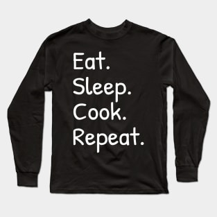 Eat Sleep Cook Repeat Funny Long Sleeve T-Shirt